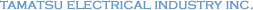 TAMATSU ELECTRICAL INDUSTRY INC.